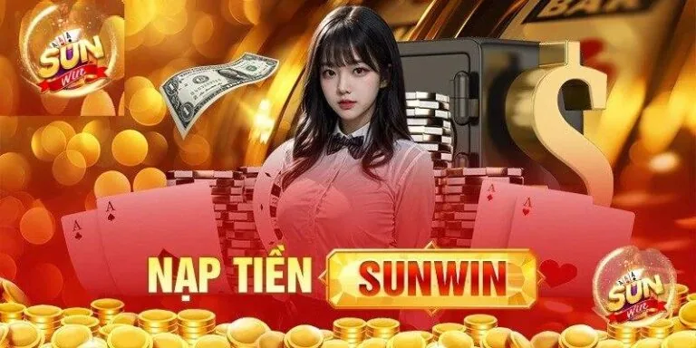 Huong Dan Nap Tien Sunwin An Toan Va Nhanh Chong